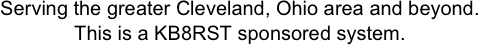 Serving the greater Cleveland, Ohio area and beyond.
This is a KB8RST sponsored system.